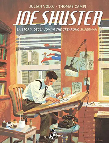 Joe Shuster: La Storia degli Uomini che Crearono Superman